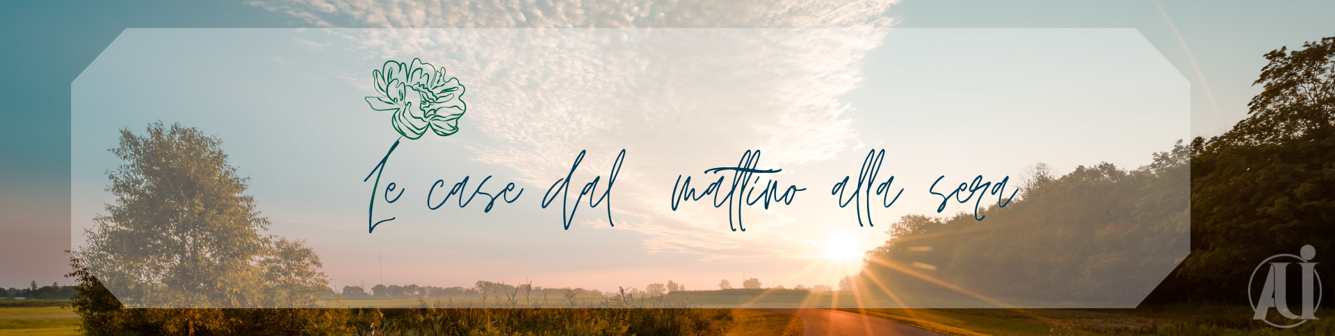 LE CASE DAL MATTINO ALLA SERA